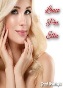 “Louco por Ella” Grazi Domingos