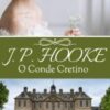 “O Conde Cretino” JP HOOKE