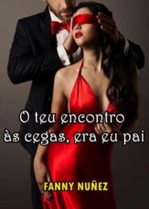 “O teu encontro às cegas, era eu pai” FANNY NUÑEZ