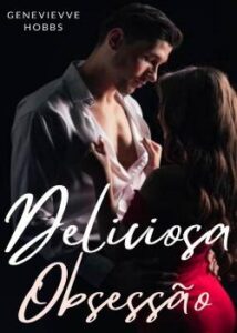 “Deliciosa Obsessão” Gabriela.B