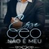 “Esse CEO não é Meu” AutoraAngelinna