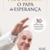 «Francisco, o papa da esperança: 30 pontos para compreender seus gestos» José Laércio de Lima