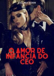 “O AMOR DE INFÂNCIA DO CEO” Palomakemm