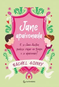 «Jane apaixonada: E se Jane Austen pudesse viajar no tempo e se apaixonar?» Rachel Givney