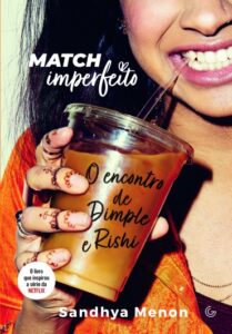 «Match imperfeito: O encontro de Dimple e Rishi» Sandhya Menon