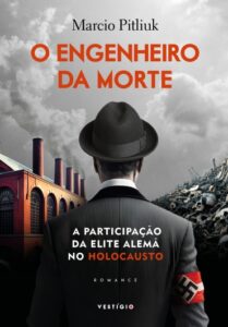 «O engenheiro da morte, A participação da elite alemã no Holocausto» Marcio Pitliuk