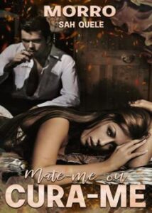 “Mate-me ou Cura-me ( MORRO)” Sah Quele