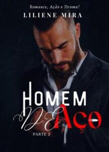 “HOMEM DE AÇO – Parte 2” Liliene Mira