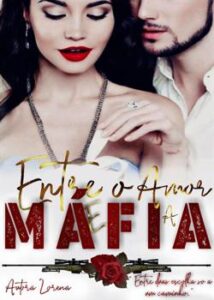 “Entre o Amor e a Máfia” Autora Lorena
