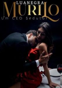 “Murilo, o CEO sedutor” Lua Negra