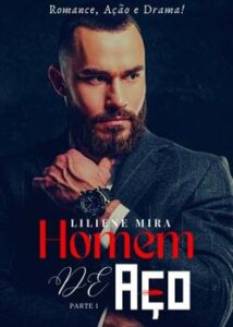 “HOMEM DE AÇO – Parte 1” Liliene Mira