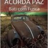 «Acorda Paz : Bati com Fusca» Paulo Magno Portugal
