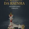 «A Queda da Rainha: Jogando com o coração» J.C Lydes