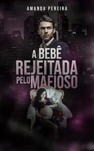 «A BEBÊ REJEITADA PELO MAFIOSO» AMANDA PEREIRA