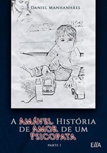 «A Amável História de Amor de Um Psicopata» Daniel Manhanhães