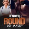 «O Novo Round do Amor (O Nocaute do Amor Livro 2)» Sônia Santé