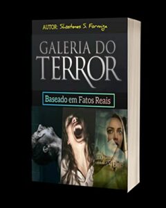 «Histórias de Terror – As Melhores : Baseadas em Fatos Reais» Shóstenes da Silva Formiga
