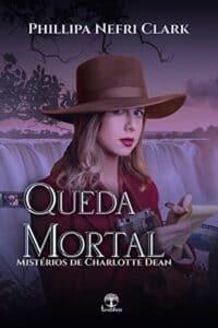 «Queda Mortal (Mistérios de Charlotte Dean Livro 2)» Phillipa Nefri Clark