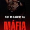 «Sob as Garras da Máfia : Série: Amor Mafioso – livro 1» Thamy Oliver