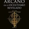 «O grande arcano ou o ocultismo revelado» Éliphas Lévi