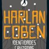 «Identidades cruzadas: Você acha que sabe a verdade. A verdade é que você não sabe nada» Harlan Coben