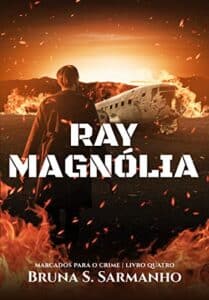 «RAY MAGNÓLIA (Marcados para o Crime Livro 4)» Bruna S Sarmanho