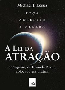 «A lei da atração: “O segredo”, de Rhonda Byrne, colocado em prática» Michael J. Losier