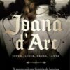 «Joana d’Arc: A surpreendente história da heroína que comandou o exército francês» Helen Castor