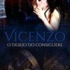 «Vicenzo – O Desejo do Consigliere» Ana Carolina Costa
