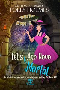 «Feliz Ano Novo Mortal (Melting Pot Café Livro 2)» Polly Holmes