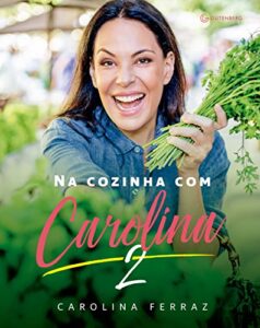 «Na Cozinha com Carolina 2» Carolina Ferraz