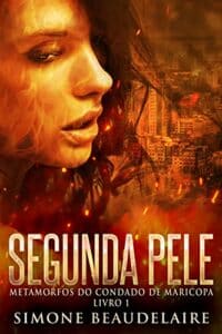 «Segunda Pele (Metamorfos do condado de Maricopa Livro 1)» Simone Beaudelaire
