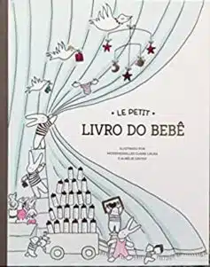 «Le Petit – O livro do Bebê» Mesdemoiselles Claire Laude