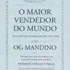 «O maior vendedor do mundo» Og Mandino