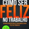 «Como Ser Feliz no Trabalho» Bruce Daisley
