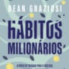 «Hábitos Milionários» Dean Graziosi