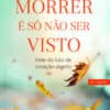 «Morrer é só não ser visto» Inés de Barros Baptista
