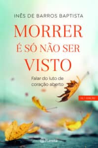 «Morrer é só não ser visto» Inés de Barros Baptista