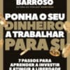«Ponha o Seu Dinheiro a Trabalhar para Si» Bárbara Barroso
