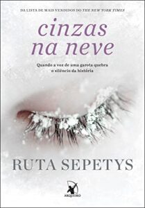 «Cinzas na neve: Quando a voz de uma garota quebra o silêncio da história» Ruta Sepetys