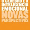 «O cérebro e a inteligência emocional» Daniel Goleman