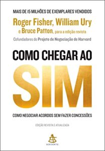 «Como chegar ao sim: Como negociar acordos sem fazer concessões» Roger Fisher, William Ury, Bruce Patton