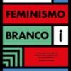 «Contra o Feminismo Branco» Rafia Zakaria