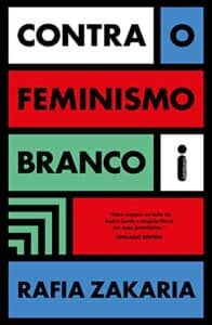 «Contra o Feminismo Branco» Rafia Zakaria