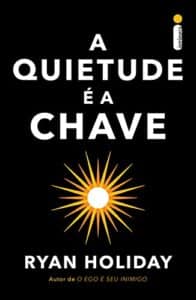 «A quietude é a chave» Ryan Holiday