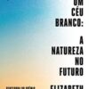 «Sob um Céu Branco» Elizabeth Kolbert
