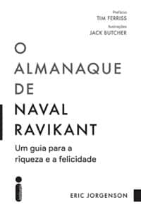 «O almanaque de Naval Ravikant: Um guia para a riqueza e a felicidade» Eric Jorgenson