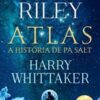 «Atlas: A história de Pa Salt (As Sete Irmãs – Livro 8)» Lucinda Riley