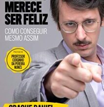 «Você não merece ser feliz: Como conseguir mesmo assim» Pedro Leite, Daniel Furlan