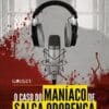 «O Caso do Maníaco de Salga Odorenga: Um thriller sobre um podcast de true crime» Ana Nahas